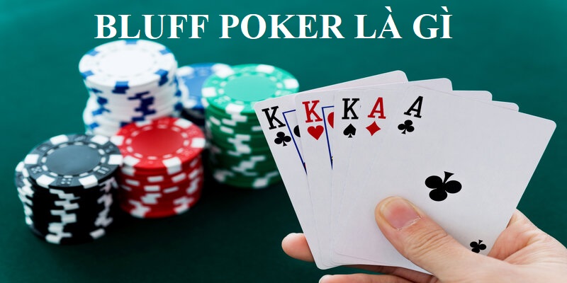  Bluff là chiến thuật quan trọng trong poker